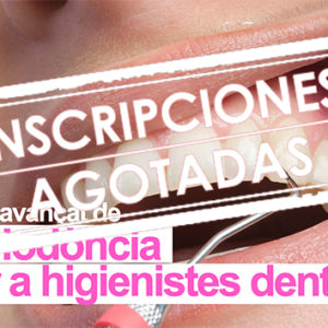 Curs avançat de periodòncia per a higienistes dentals (ed. 2023)